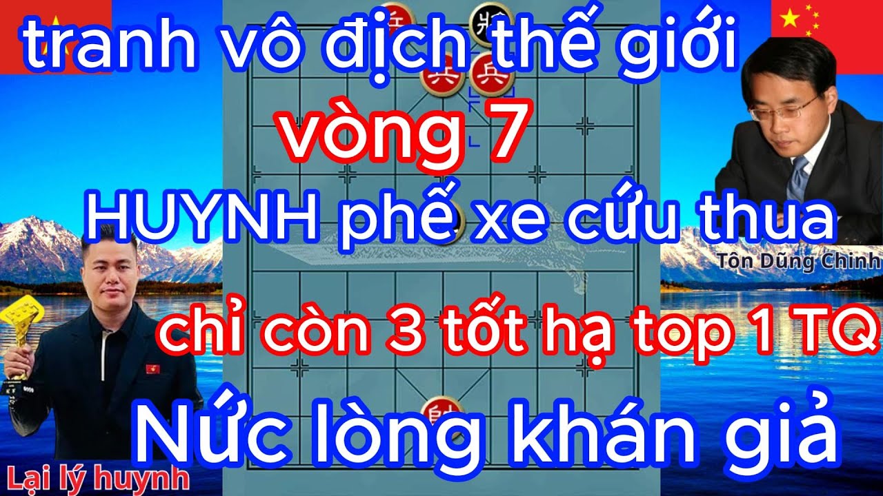 tranh vô địch thế giới ,HUYNH phế xe cứu thua ,chỉ còn 3 tốt hạ top1 TQ Nức lòng khán giả