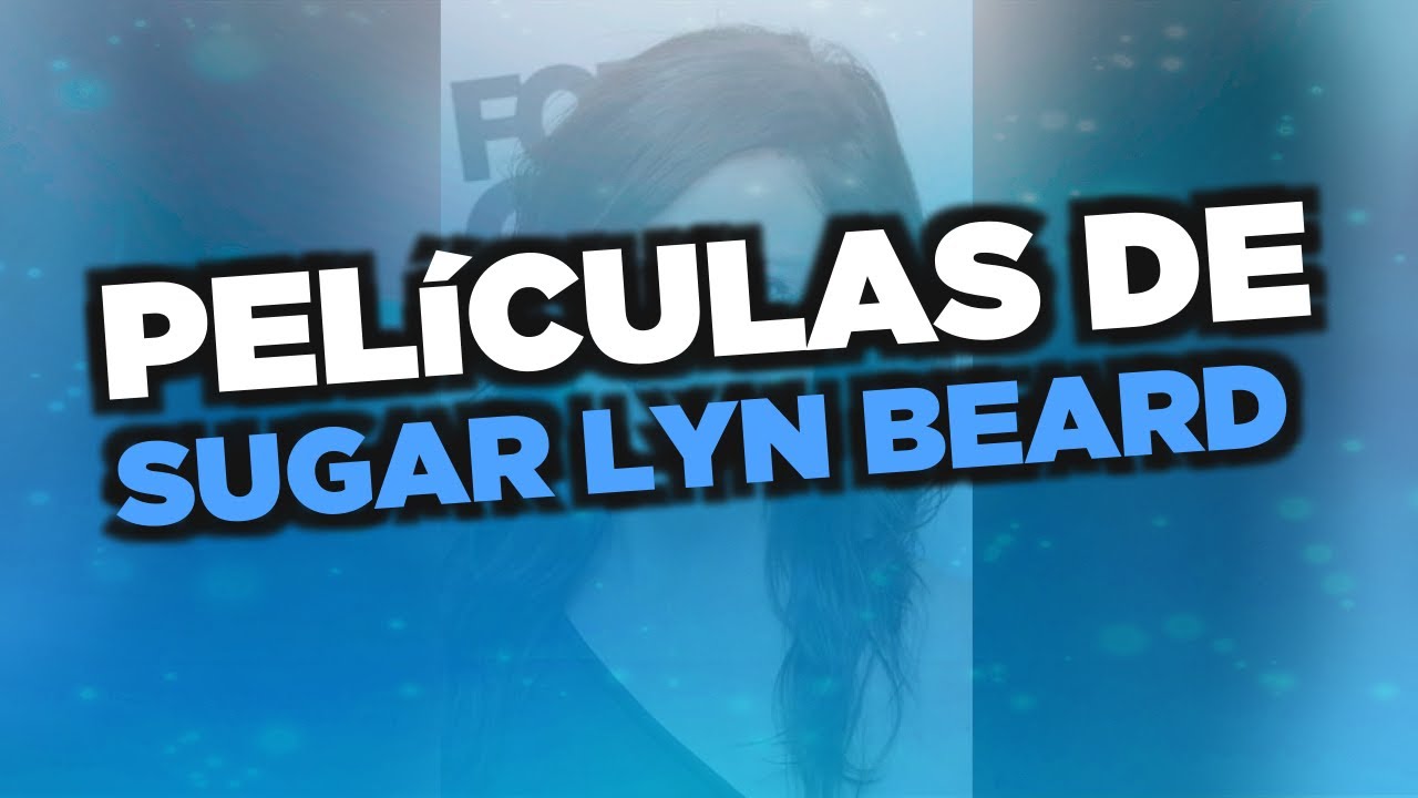 Las mejores pel&iacute;culas de Sugar Lyn Beard