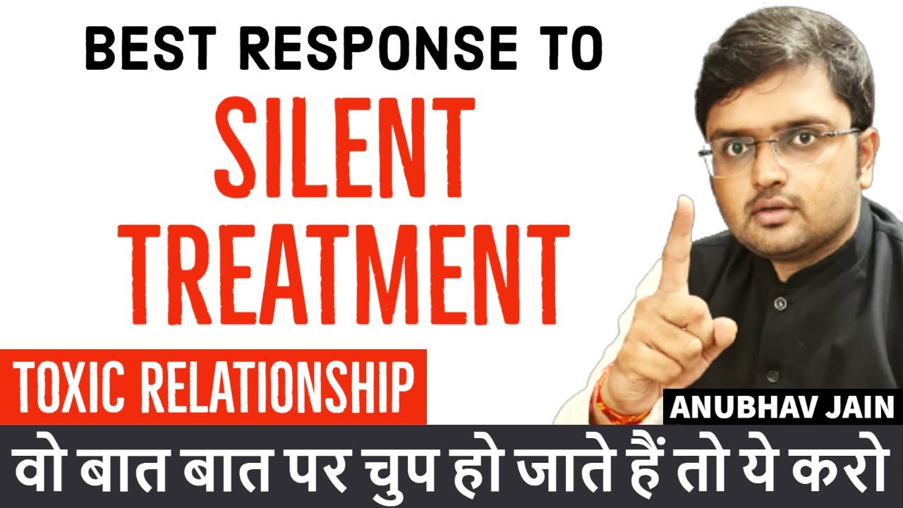 BEST RESPONSE TO SILENT TREATMENT | वो बात बात पर चुप हो जाते हैं तो ये करो | TOXIC RELATIONSHIP