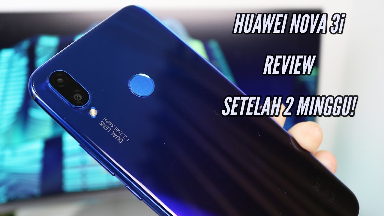 Huawei Nova 3i Review setelah 2 Minggu - Kelebihan dan Kekurangan!