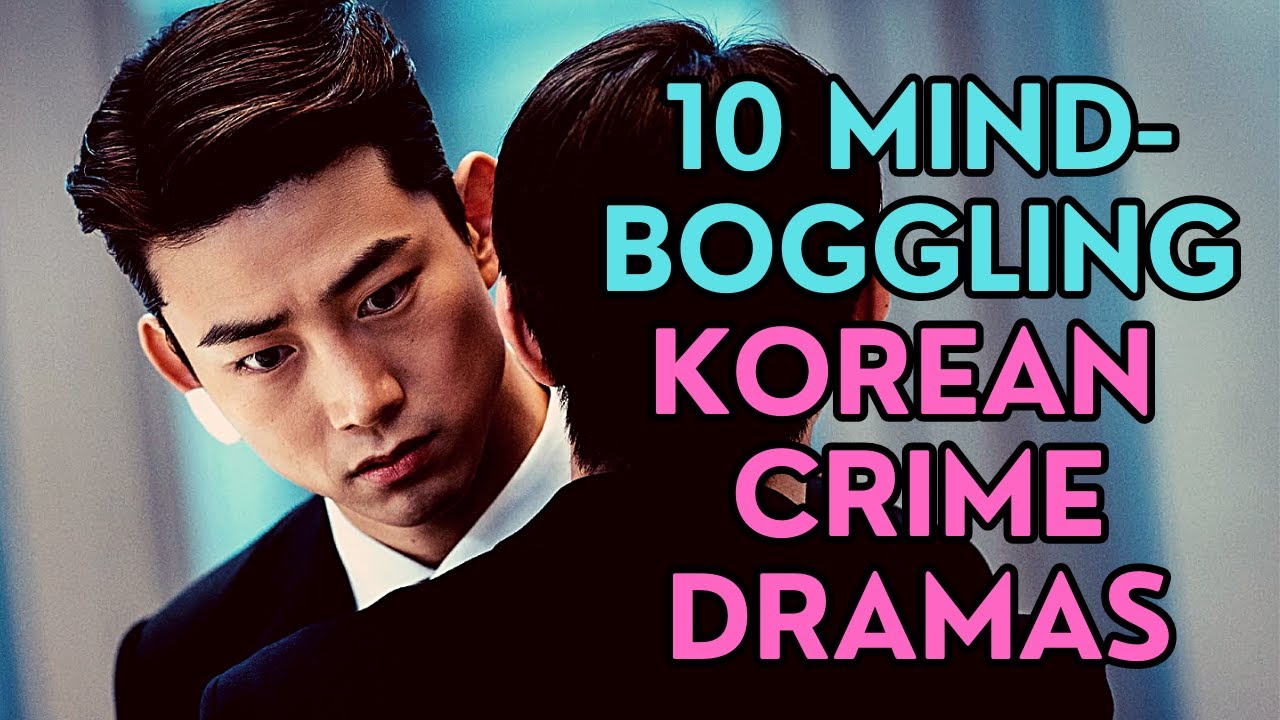 10 Mind-Boggling Korean Crime Dramas
