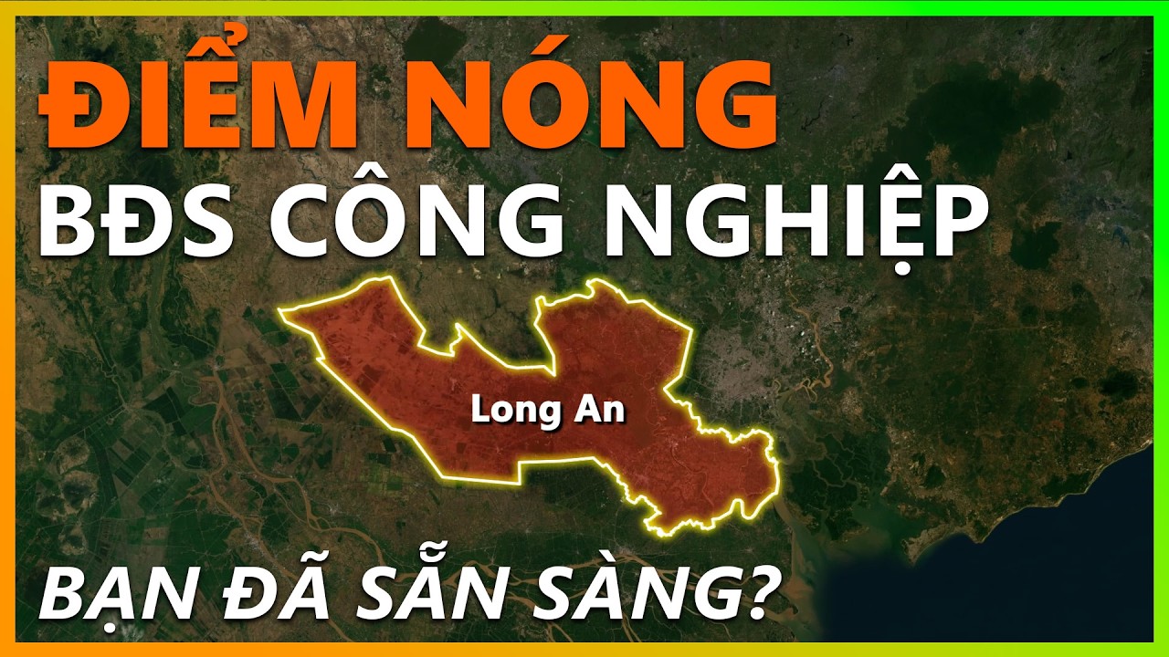 Long An đổ bộ - Điểm nóng BĐS công nghiệp, bạn đã sẵn sàng?