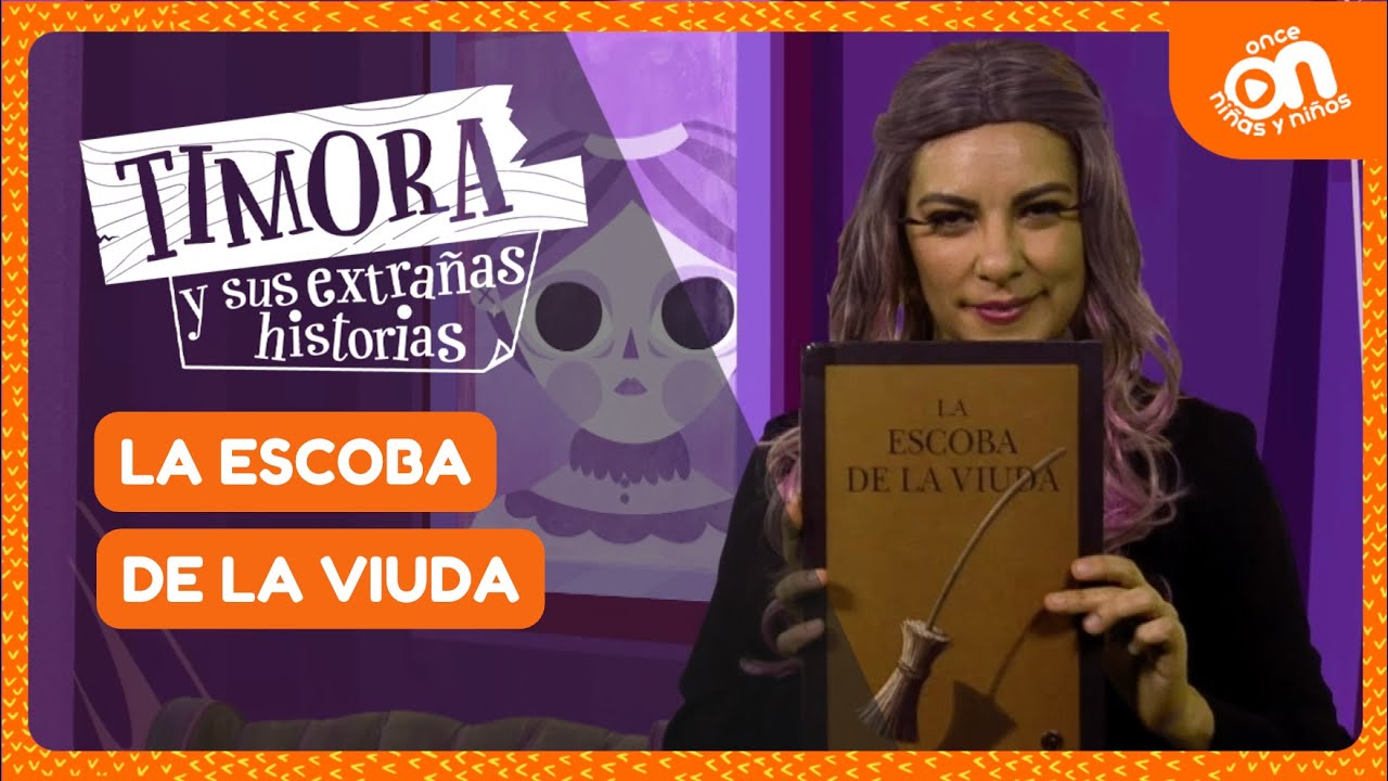 La escoba de la viuda I Timora y sus extrañas historias