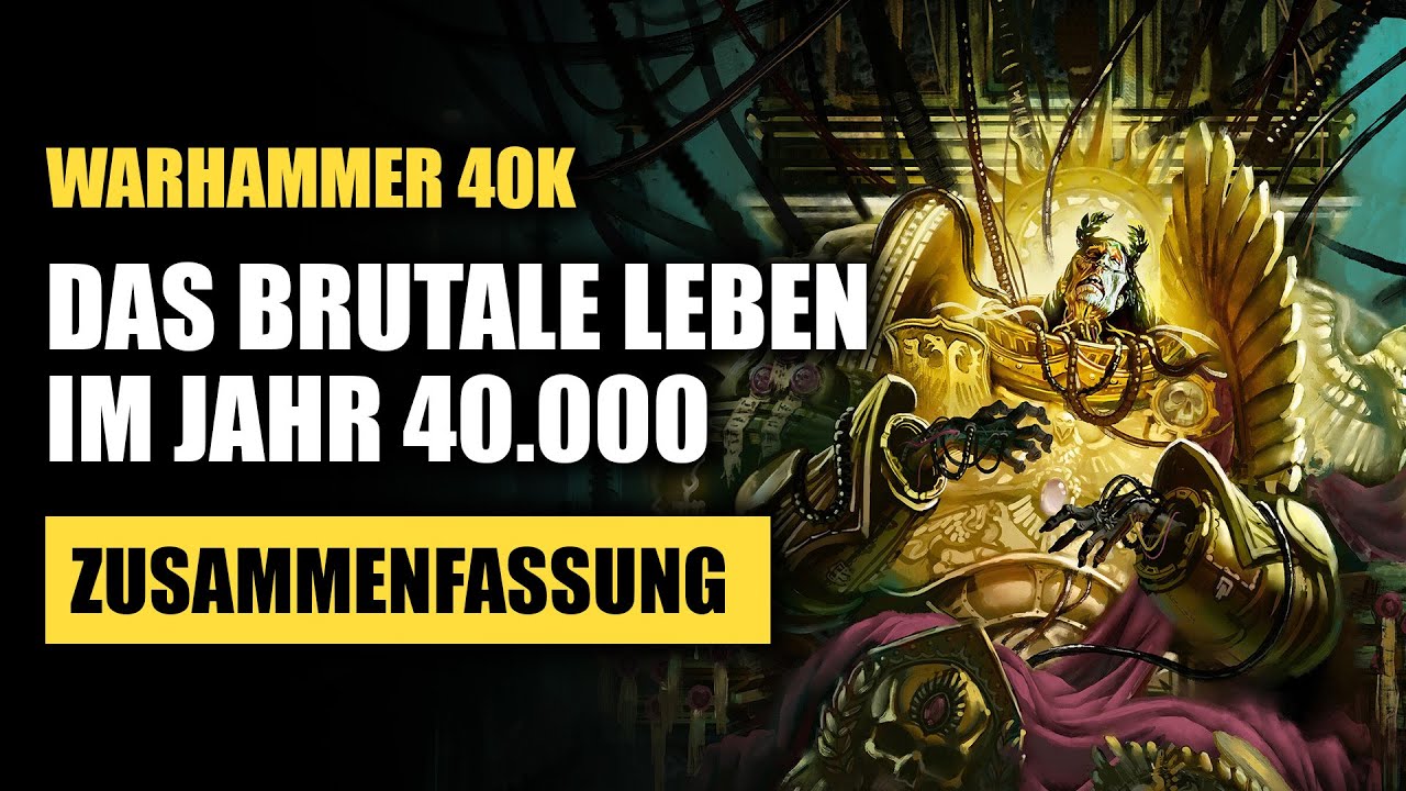 Das brutale Leben im Jahr 40.000 - Warhammer 40K Lore Deutsch (Zusammenfassung)
