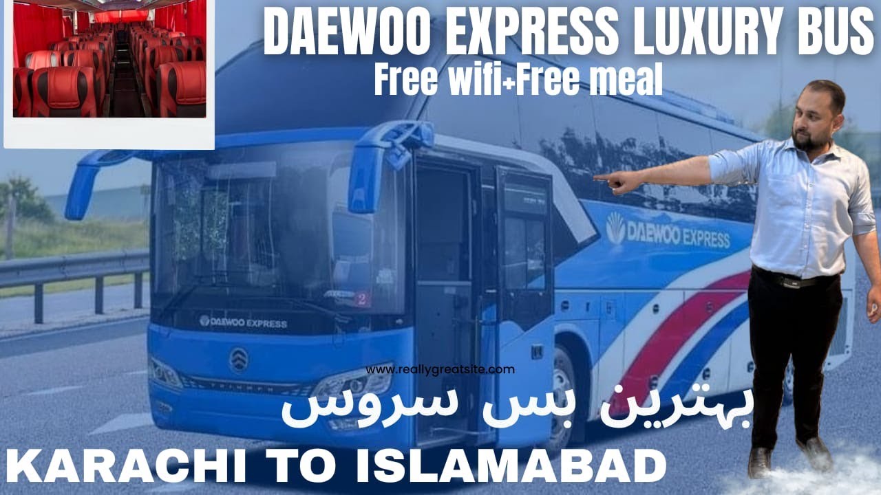 Daewoo Express super luxury bus| Daewoo ticket price Karachi to Islamabad| Daewoo express bus review