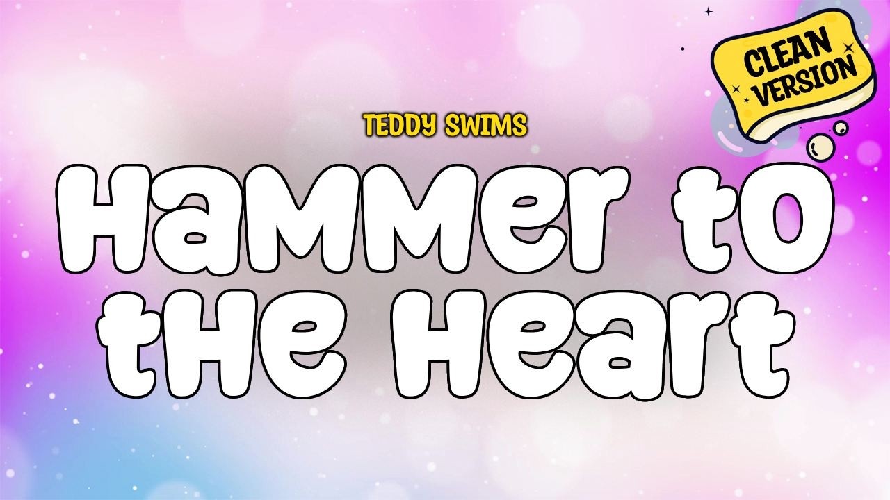 Teddy Swims - Hammer to the Heart (Clean) | Lyrics
