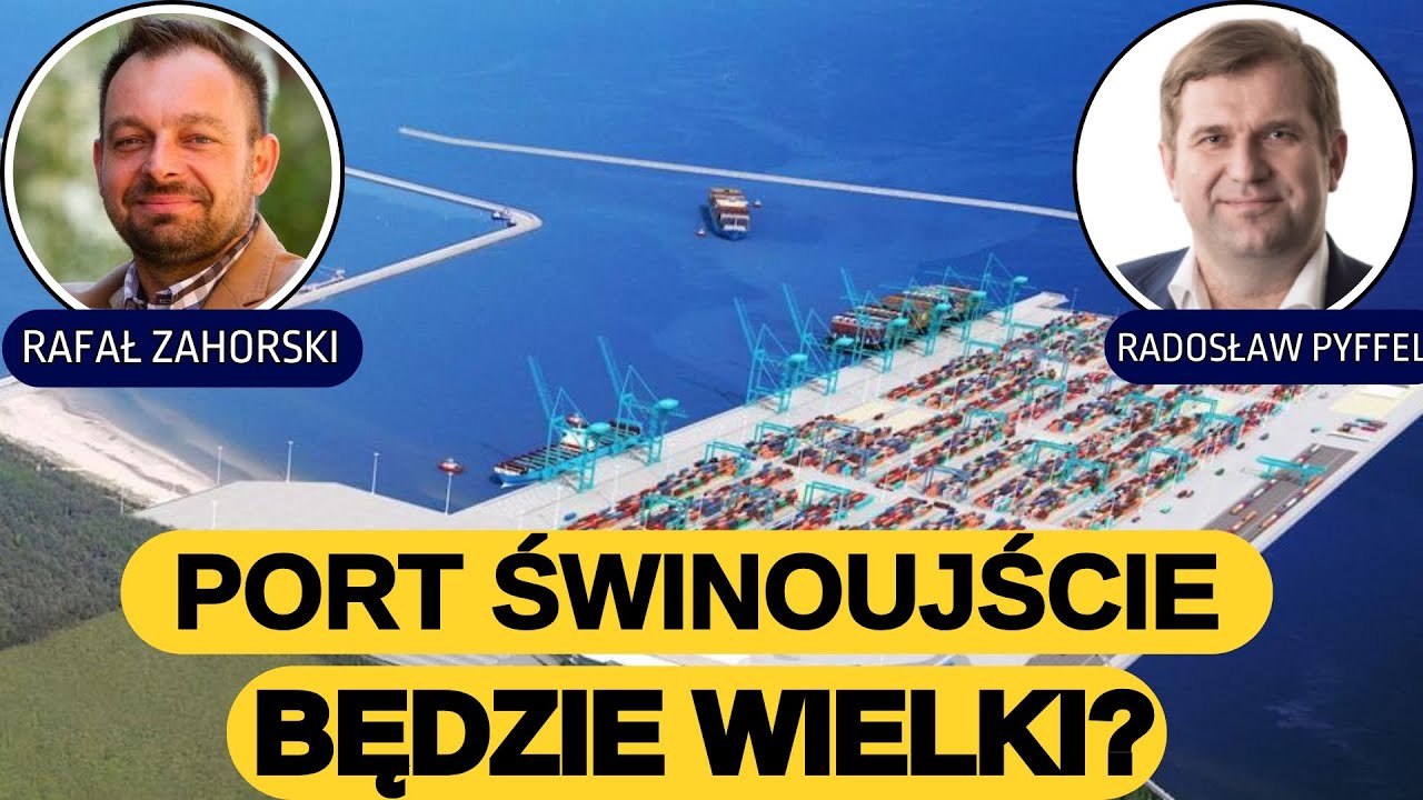 Port Świnoujście rzuci wyzwanie europejskim portom i będzie wielki? - R.Pyffel i R.Zahorski