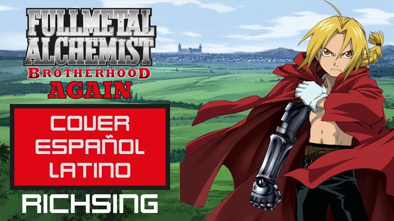 [FULL] Fullmetal Alchemist: Brotherhood Opening 1 - Again (Cover Español Latino) RichSing