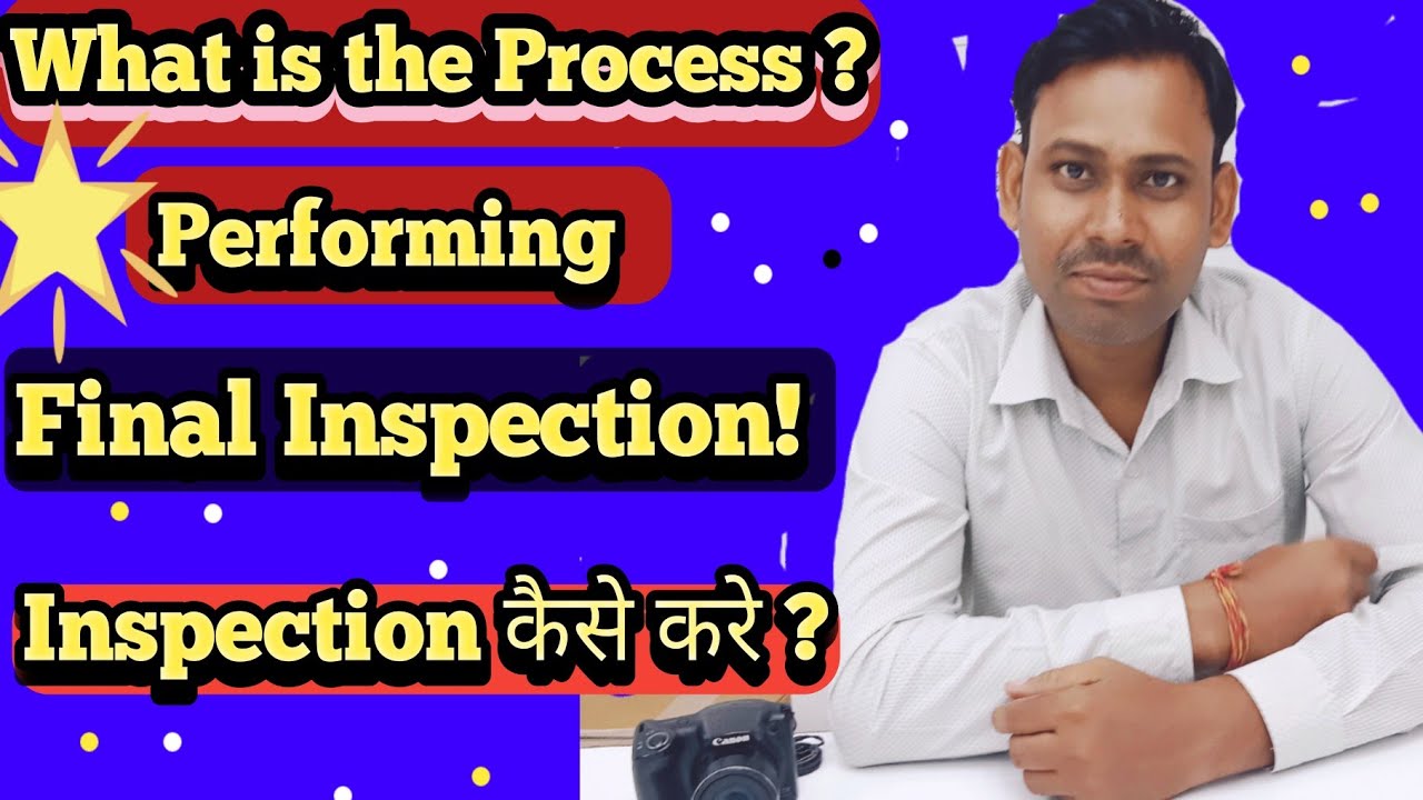 How to Perform the final Inspection?What is the process for performing a final inspection?