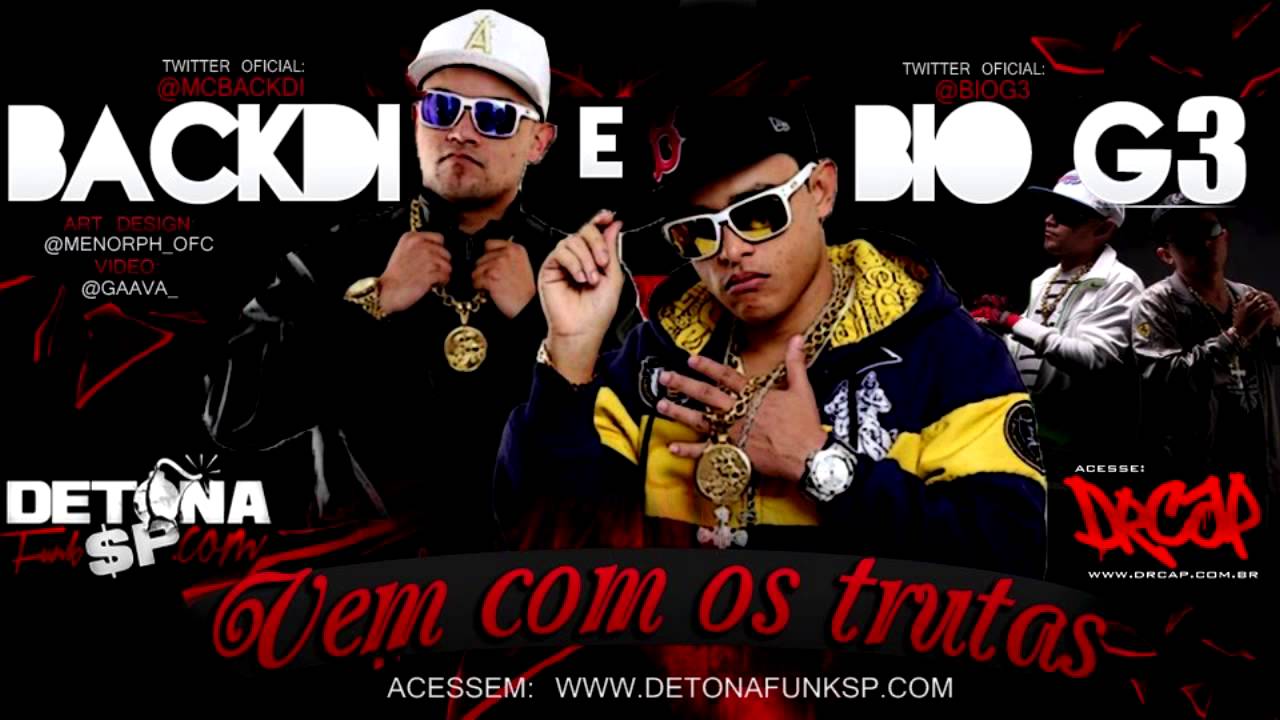 BACKDI & BIO G3 - VEM COM OS TRUTAS ♪ ' LA MAFIA PROD. ' DETONAFUNKSP.COM