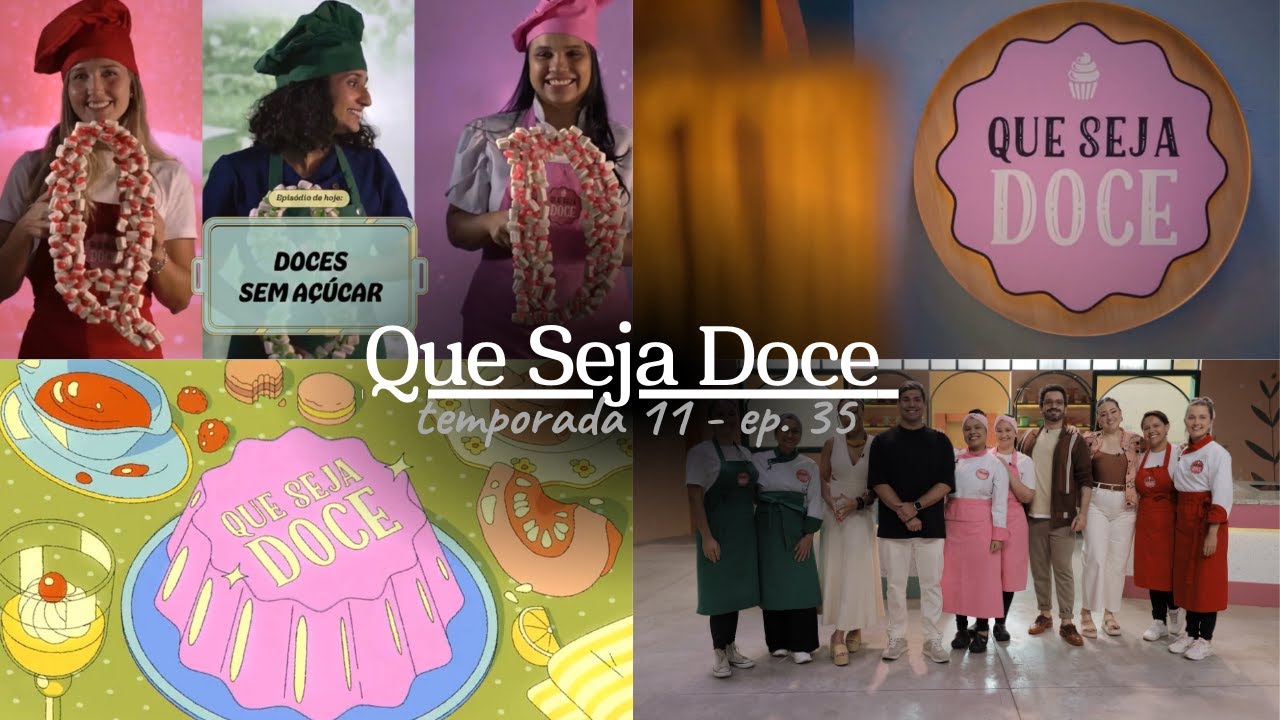 QUE SEJA DOCE - 11ª TEMPORADA EPISÓDIO 35 - DOCES SEM AÇÚCAR