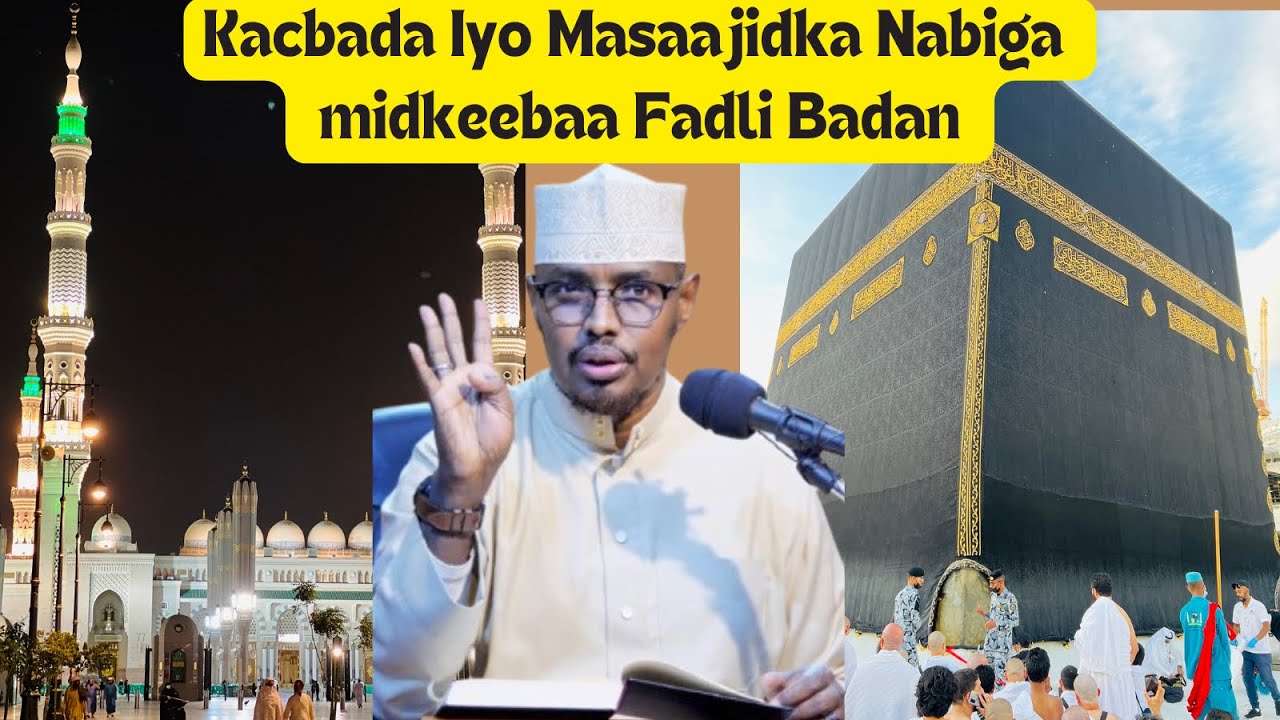massajidka nabiga& Masjidka Xaramka (Kacbada) Midkee Ayaa fadli Badan || Sh Xassaan