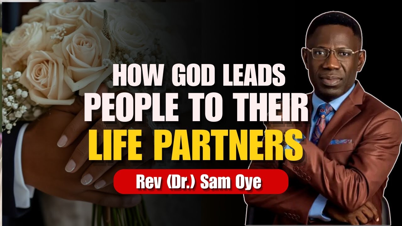 How God Introduces You To Your Life Partner || Rev Sam Oye