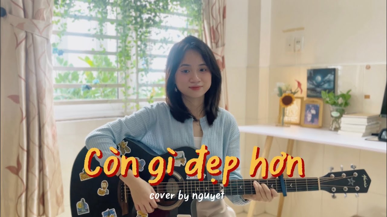 Còn Gì Đẹp Hơn (ca khúc lấy cảm hứng từ phim Mưa Đỏ) - Nguyễn Hùng | guitar cover by nguyet