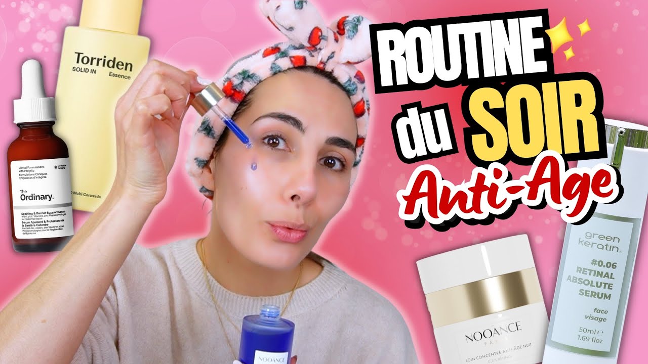 🌸 ROUTINE DU SOIR avec les Meilleurs ACTIFS ANTI-AGE