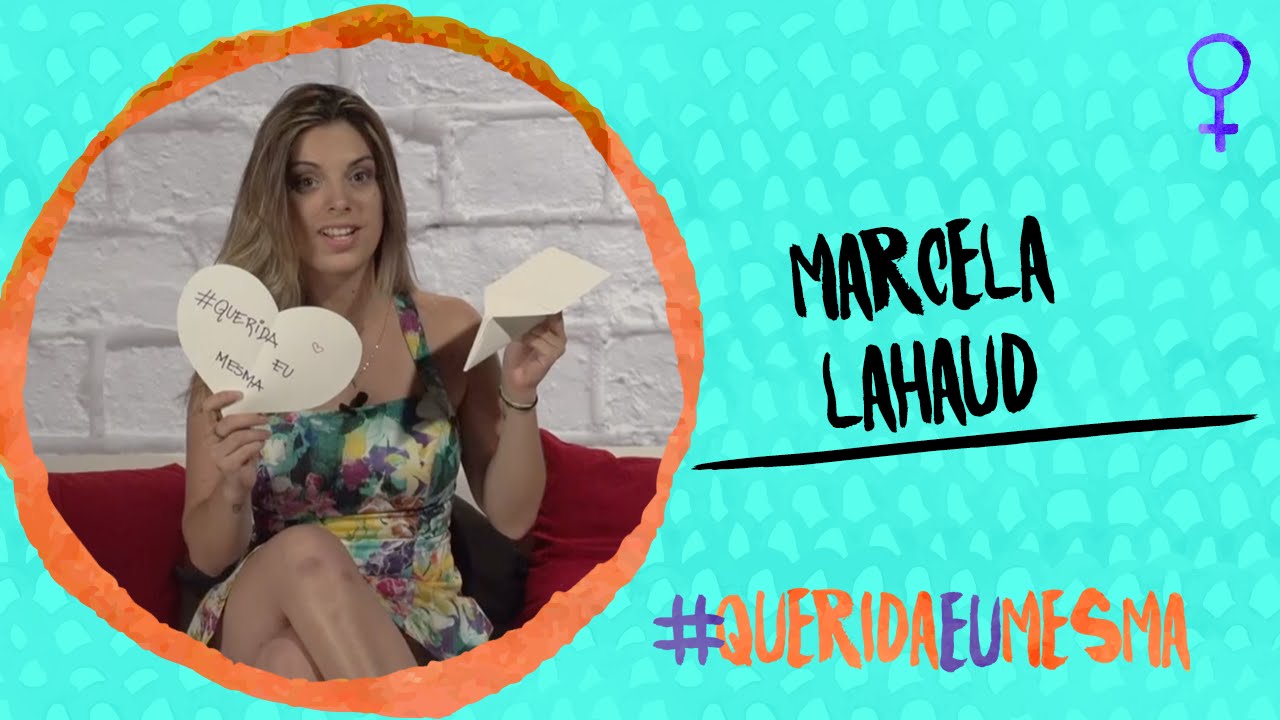 #QueridaEuMesma - Marcela Lahaud (Embarque Imediato)