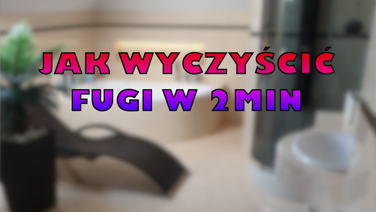 JAK WYCZYŚCIĆ FUGI W 2 MINUTY