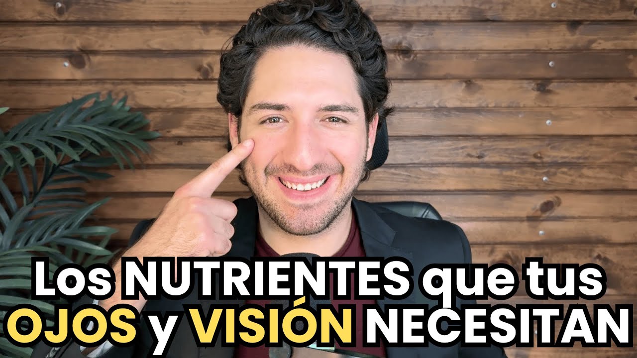 Los 8 NUTRIENTES ESENCIALES que tus OJOS NECESITAN para mantenerse fuertes y tu VISIÓN CLARA