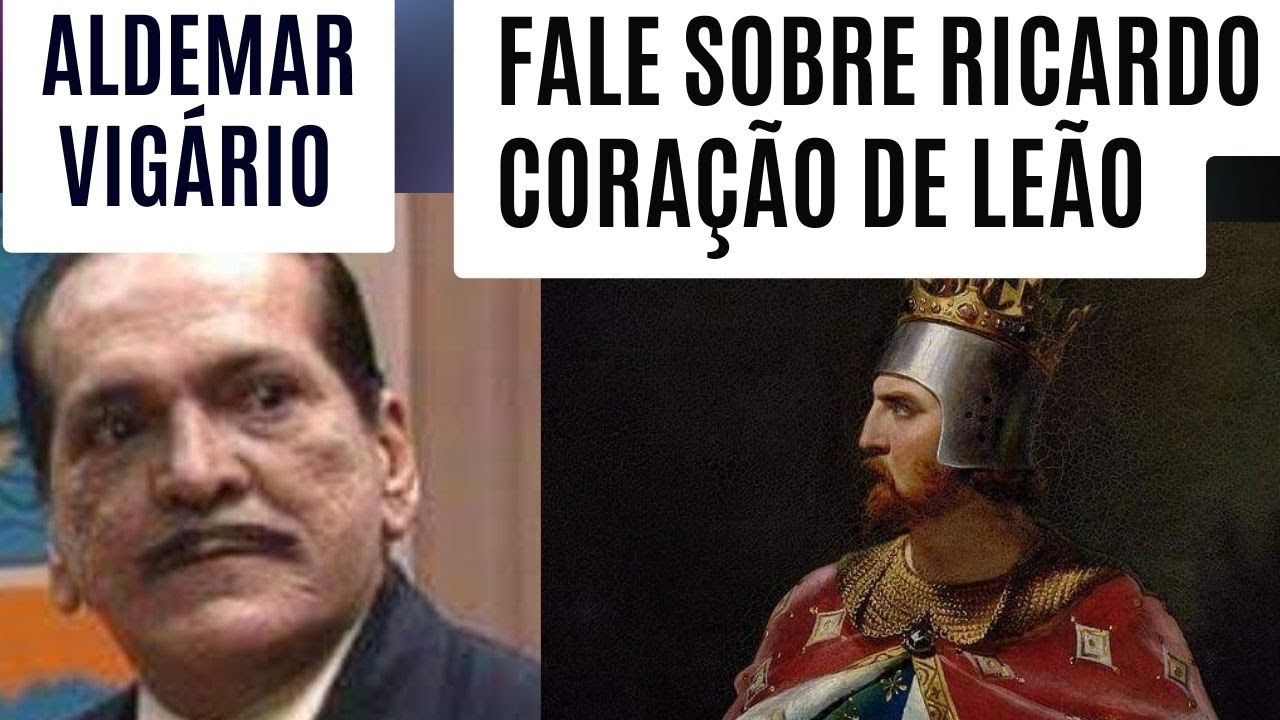 Aldemar Vigário: Fale sobre Ricardo coração de leão
