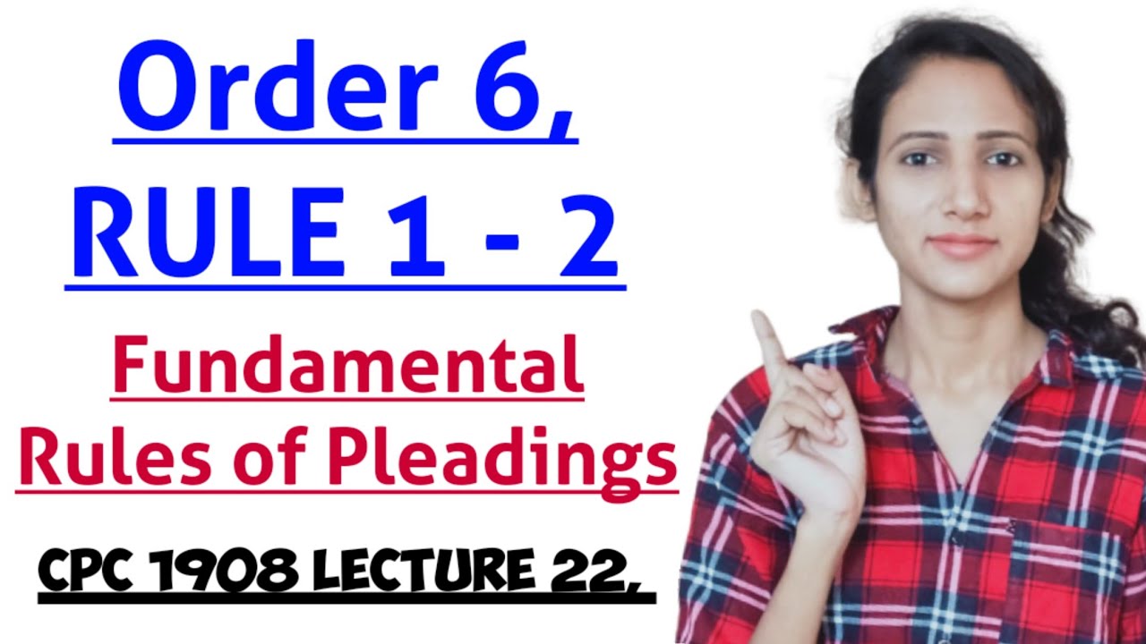 ORDER 6 RULE 1 AND 2 CPC | FUNDAMENTAL RULES OF PLEADINGS IN CPC | CPC 1908 LECTURE 22,