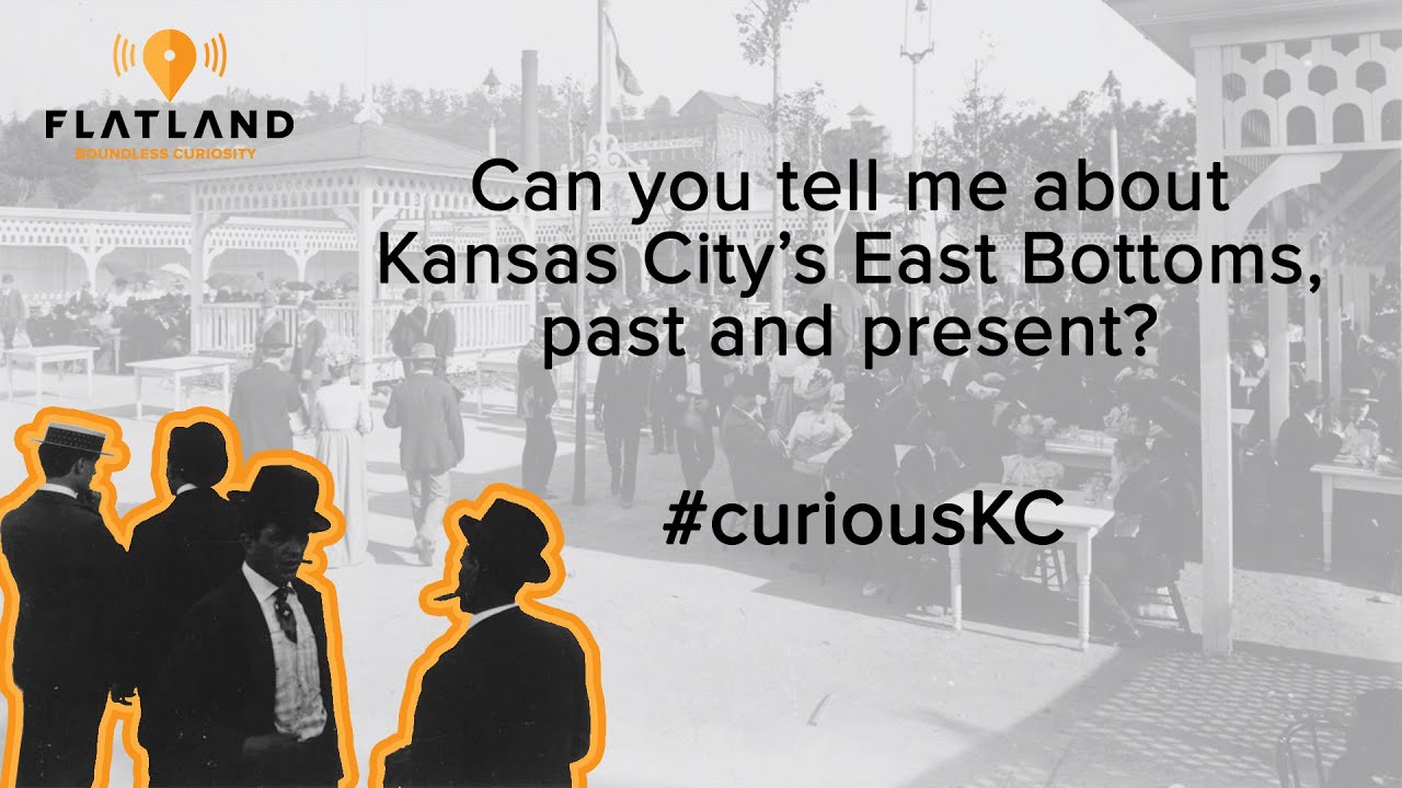Can you tell me more about the East Bottoms? | #curiousKC