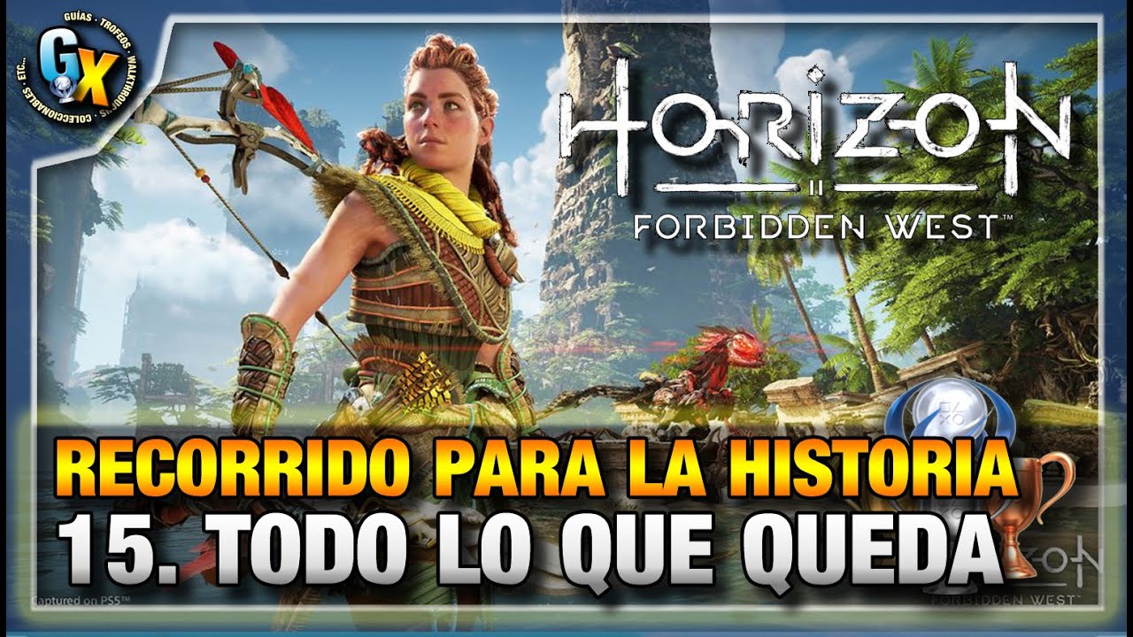 #15 - TODO LO QUE QUEDA | HORIZON: FORBIDDEN WEST | RECORRIDO PARA LA HISTORIA | GUÍA
