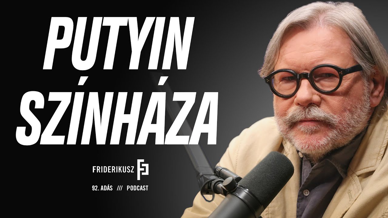 PUTYIN SZÍNHÁZA - Sz.Bíró Zoltán, Oroszország-szakértő, történész /// Friderikusz Podcast 92.