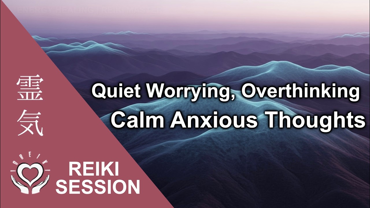 Reiki to Quiet Worry & Preoccupation [Energy Healing 8Min]