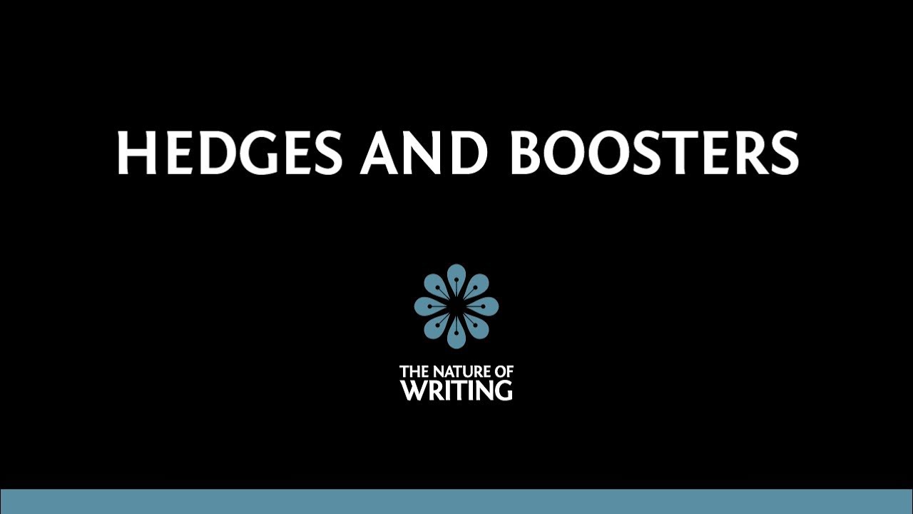 Hedges and Boosters | Rhetoric | The Nature of Writing