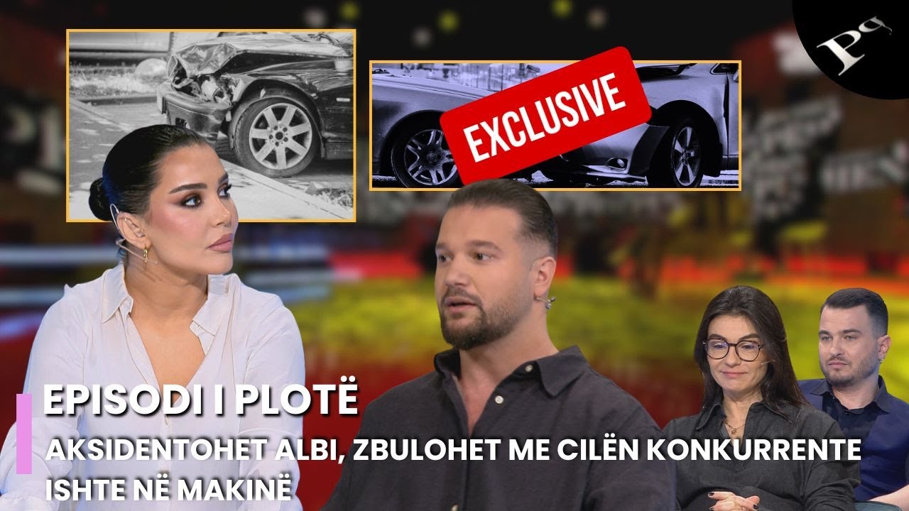 Aksidentohet Albi, zbulohet me cilën konkurrente ishte në makinë - Ep.109 Përputhen 25.2.2025