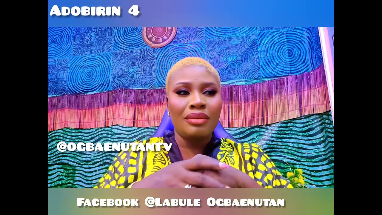 Adobirin 4 @OGBAENUTANTV 