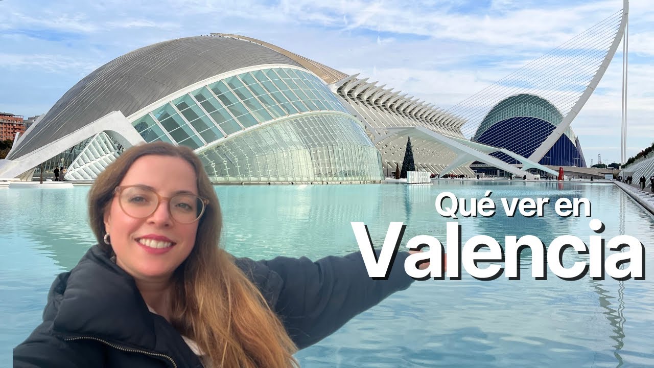 Valencia: la ciudad futurista de España | Qué ver y visitar