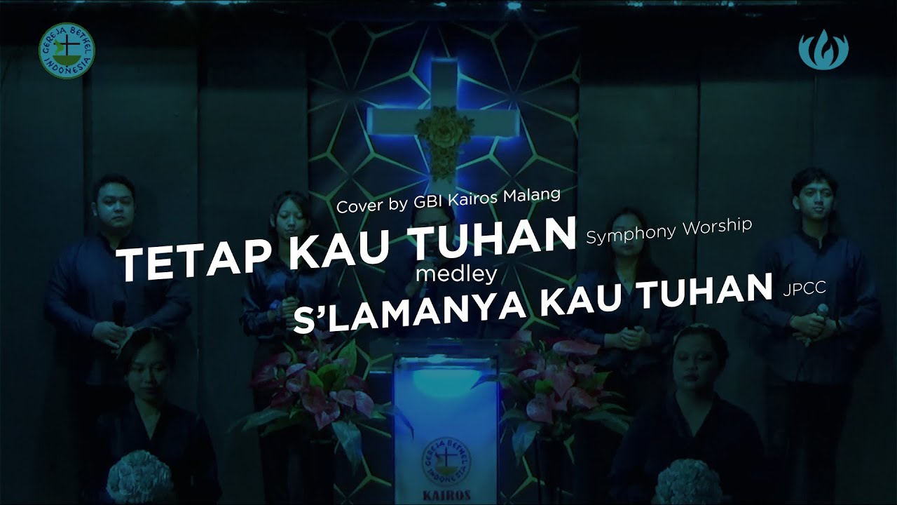 Tetap Kau Tuhan (SW) medley Slamanya Kau Tuhan (JPCC) - GBI Kairos Malang