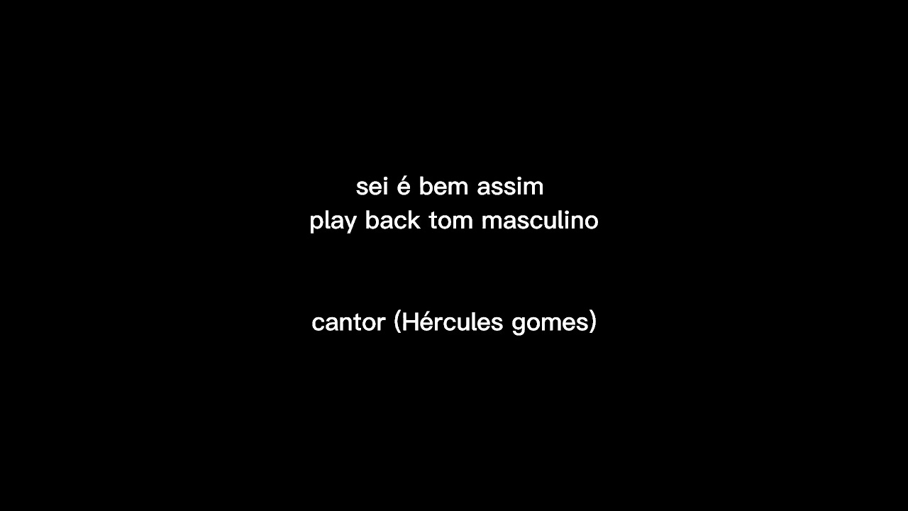 Sei é bem assim playback tom masculino (Hércules gomes)