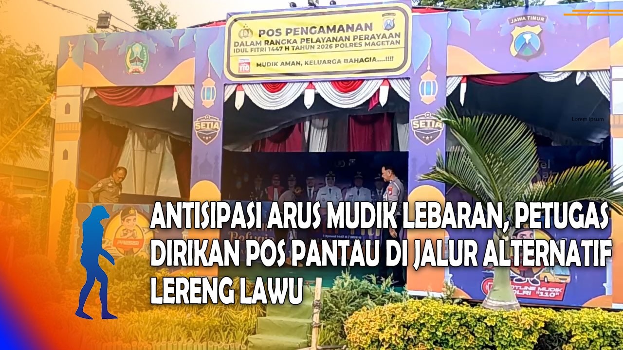 MAGETAN Antisipasi Arus Mudik Lebaran, Petugas Dirikan Pos Pantau Di Jalur Alternatif Lereng Lawu