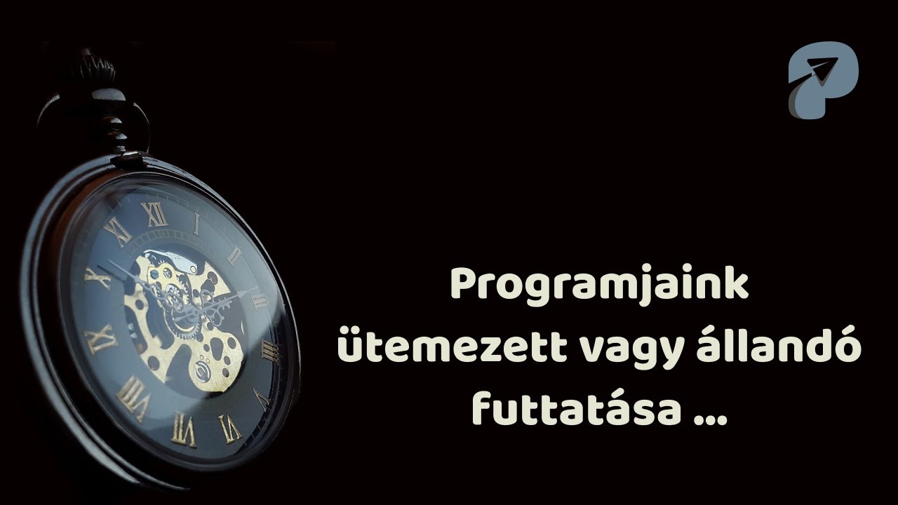 Hogy tudjuk programjainkat szabályos időközönként futtatni vagy állandó működésüket biztosítani?