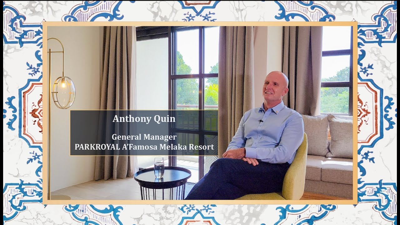 Exclusive Interview with General Manager of PARKROYAL A'Famosa Melaka Resort Anthony Quin