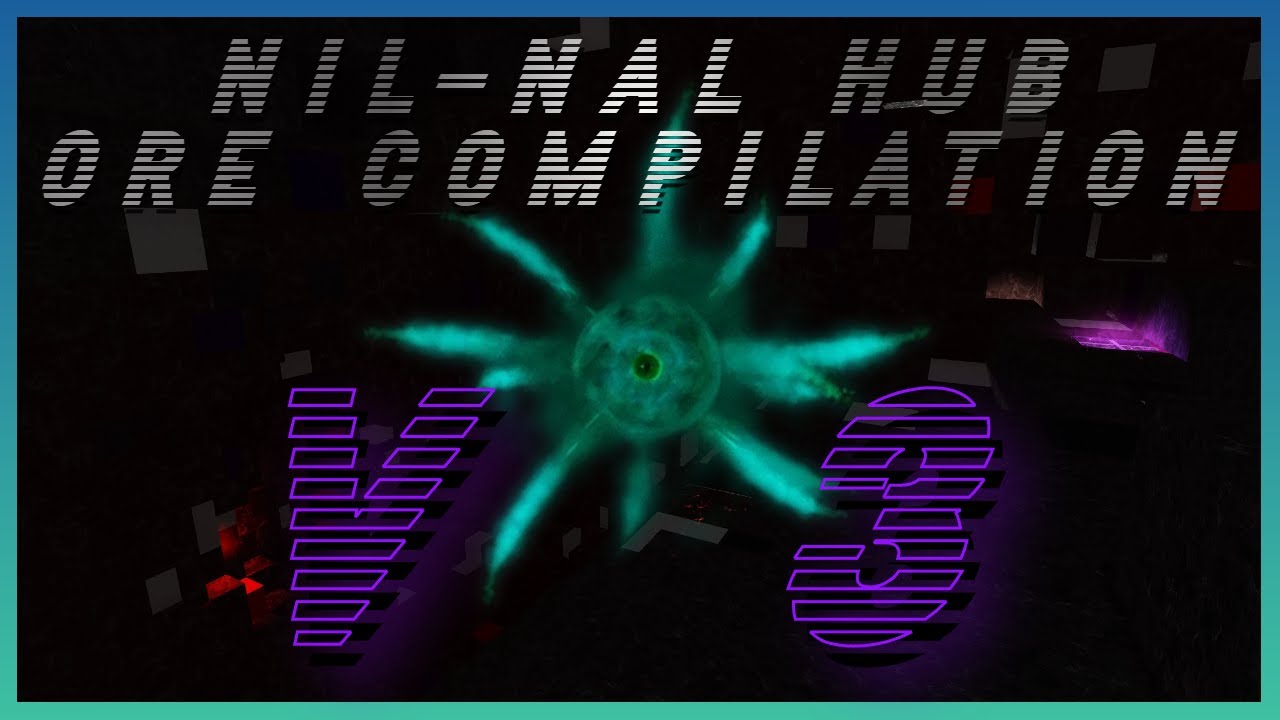 NILNAL Hub Ore Compilation #3