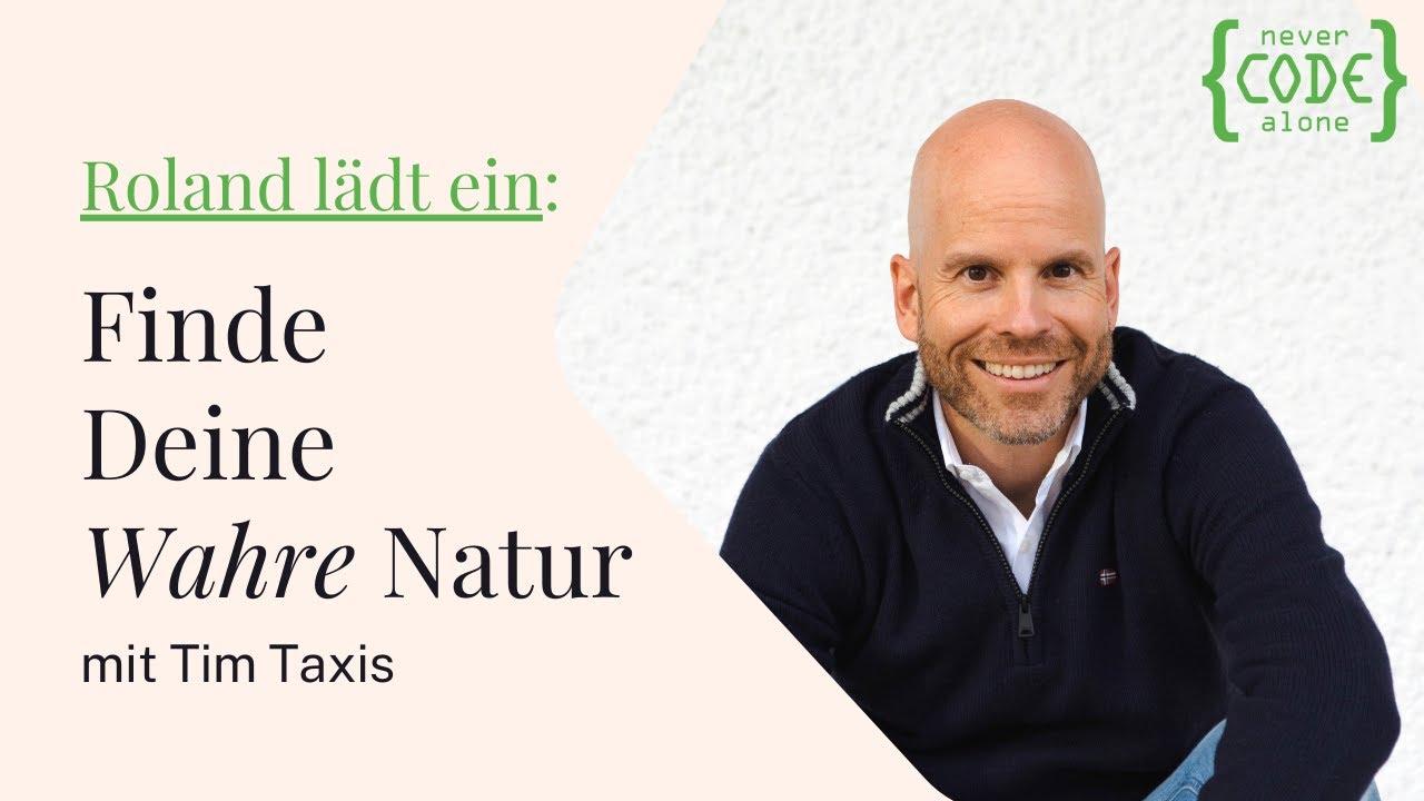Roland lädt ein: Auf der Suche unserer wahren Natur mit Tim Taxis
