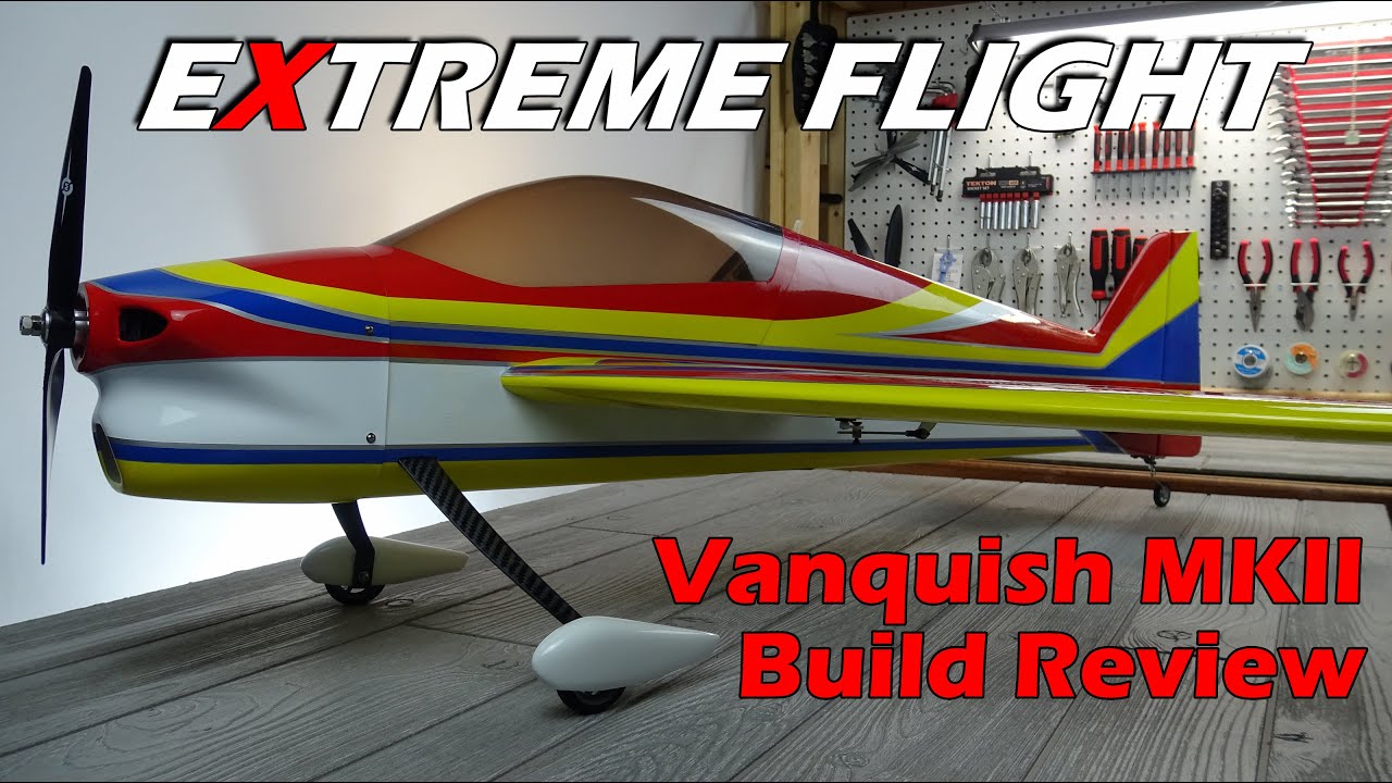 Extreme Flight Vanquish MKII F3A RC Pattern Plane Build Review - Exceptional Quality ARF