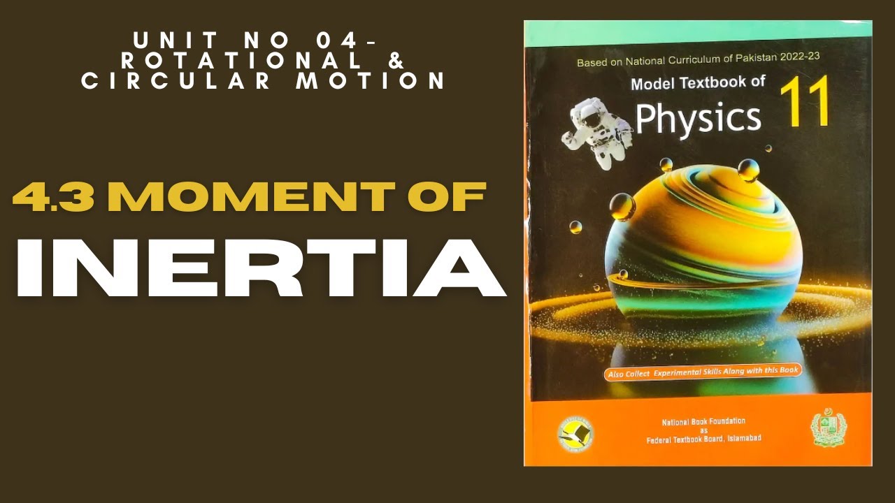 4.3 Moment of Inertia - Unit No.4 -Rotational & Circular Motion-NBF-Class 11 New book