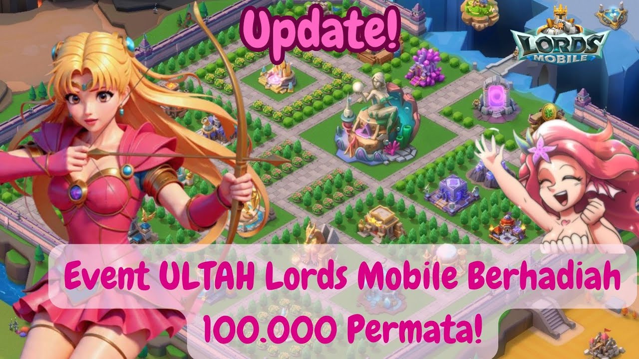 Event ULTAH Lords Mobile ke-10! Berhadiah hingga 100.000 Permata #lordsmobile