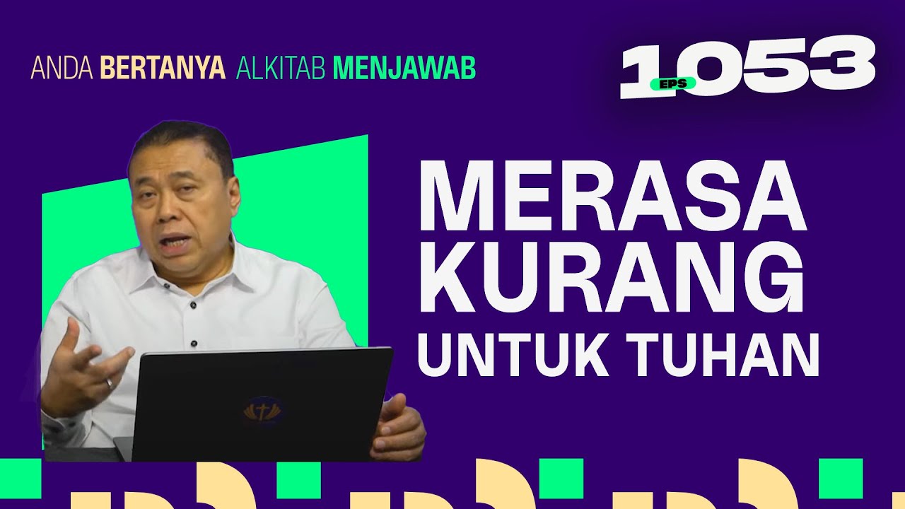SAYA SELALU MERASA KURANG UNTUK TUHAN | ABAM (1053) | Pdt. Dr. Erastus Sabdono
