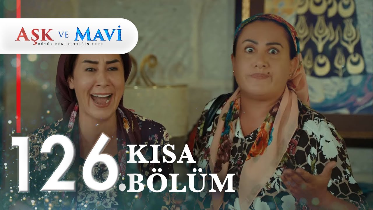 126. Bölüm | Aşk ve Mavi Kısa Bölümler