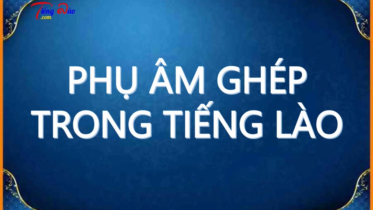 [Chữ Lào cho người mới bắt đầu] Bài 2-Các phụ âm ghép trong tiếng Lào