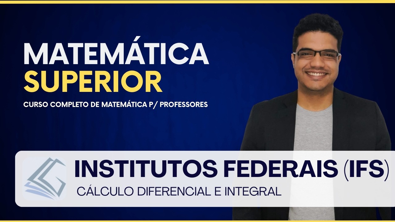 INSTITUTOS FEDERAIS (IFs) - Cálculo Diferencial e Integral - Prof. Lucas Gabriel