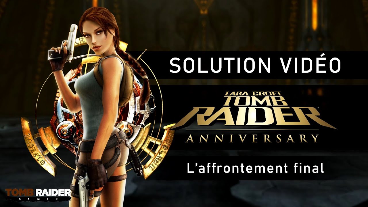 Tomb Raider Anniversary - Niveau 14 - L'affrontement final