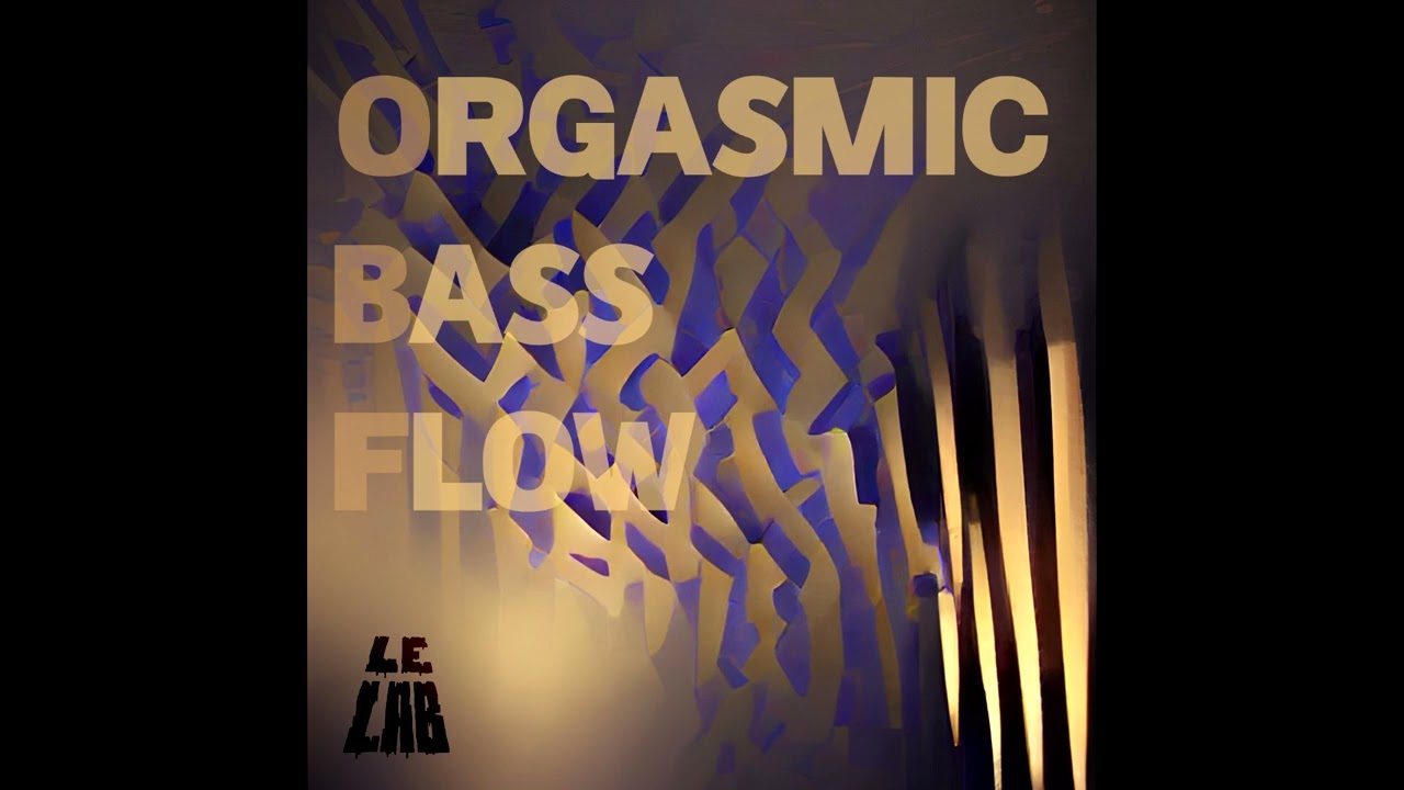 Le Lab - Orgasmic Bass Flow