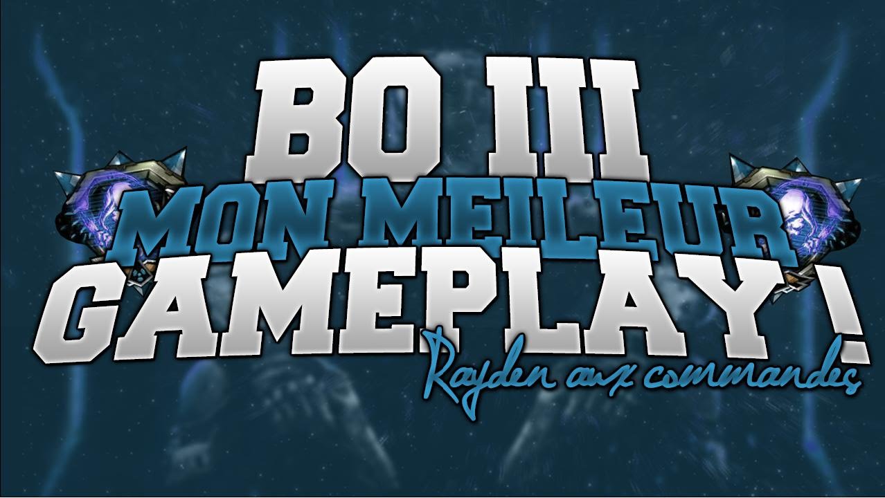 MON MEILLEUR GAMEPLAY BO3 !