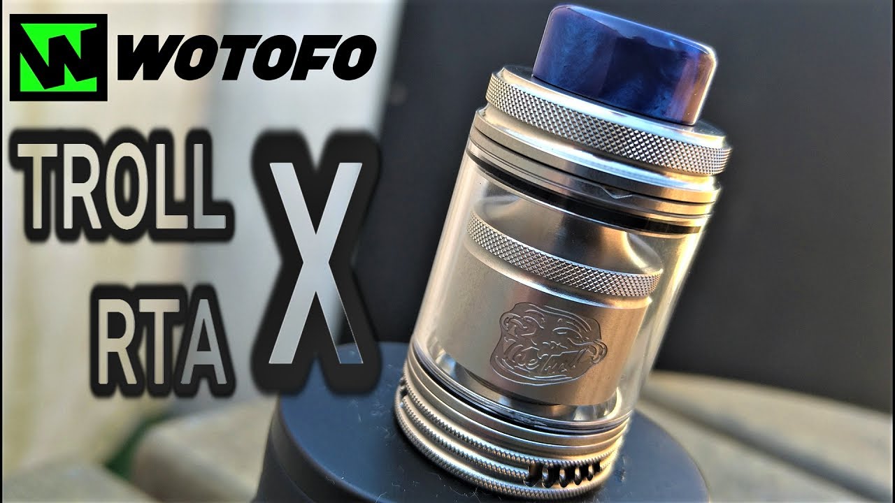 Troll X RTA - Wotofo -  Great for flavour.